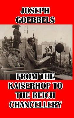 From the Kaiserhof to the Reich Chancellery by Joseph Goebbels image