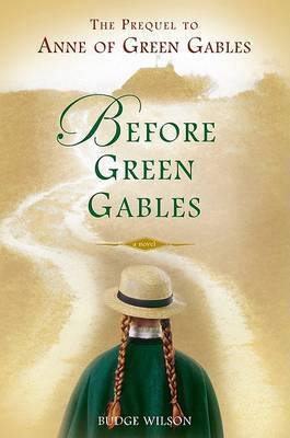 Before Green Gables on Hardback by Budge Wilson