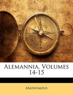 Alemannia, Volumes 14-15 by * Anonymous image