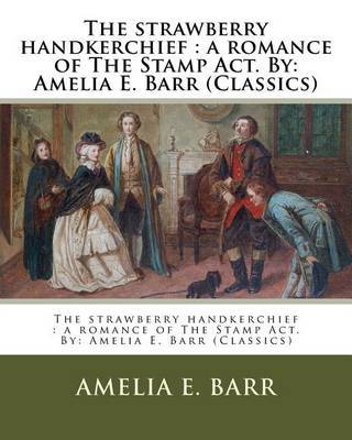The Strawberry Handkerchief by Amelia E Barr image