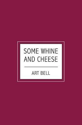 Some Whine And Cheese by Art Bell image