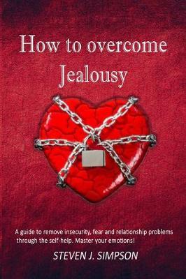 How to Overcome Jealousy by Steven J Simpson image