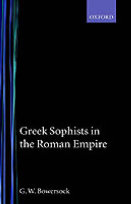 Greek Sophists in the Roman Empire by G.W. Bowersock image