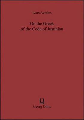On the Greek of the Code of Justinian by Ivars Avotins image