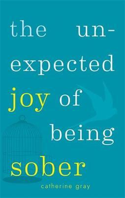 The Unexpected Joy of Being Sober by Catherine Gray image