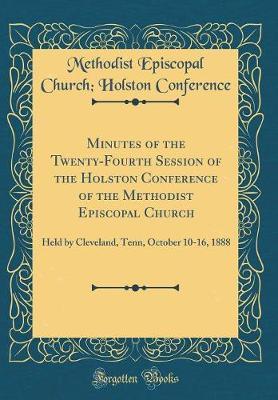 Minutes of the Twenty-Fourth Session of the Holston Conference of the Methodist Episcopal Church by Methodist Episcopal Church Conference image