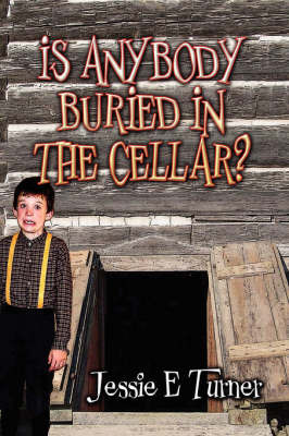 Is Anybody Buried in the Cellar? by Jessie E Turner image