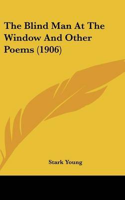 The Blind Man at the Window and Other Poems (1906) by Stark Young image
