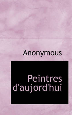 Peintres D'Aujord'hui by * Anonymous