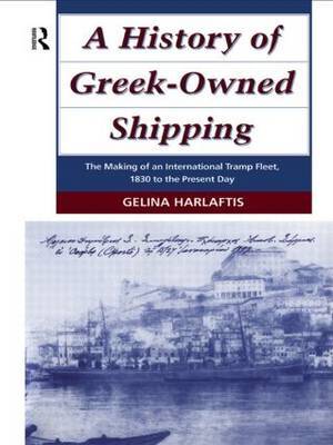 A History of Greek-Owned Shipping by Gelina Harlaftis image