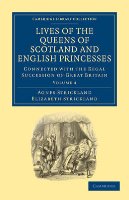 Lives of the Queens of Scotland and English Princesses 8 Volume Paperback Set Lives of the Queens of Scotland and English Princesses: Volume 4 by Agnes Strickland image