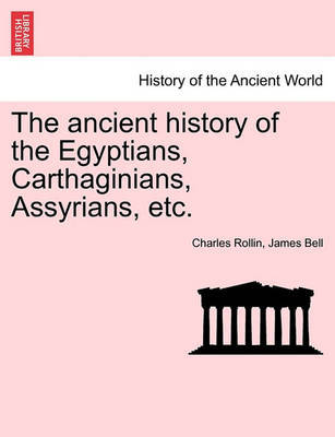 The Ancient History of the Egyptians, Carthaginians, Assyrians, Etc. by Charles Rollin image
