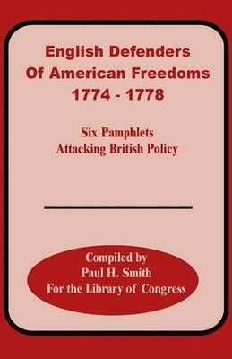 English Defenders of American Freedoms: 1774-1778 by Paul H Smith image
