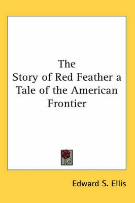 The Story of Red Feather a Tale of the American Frontier by Edward S Ellis image