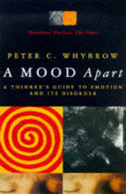 A Mood Apart: Thinker's Guide to Emotion and Its Disorders by Peter C. Whybrow image