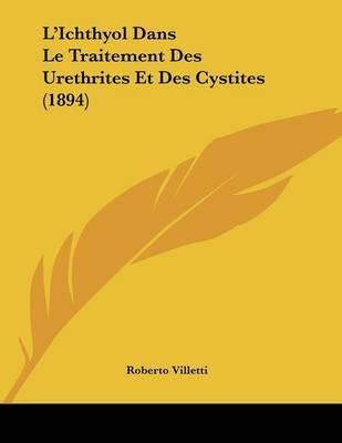 L'Ichthyol Dans Le Traitement Des Urethrites Et Des Cystites (1894) by Roberto Villetti image