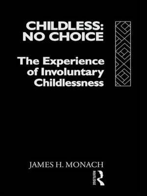 Childless: No Choice by James H. Monach image