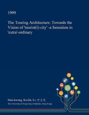 The Touring Architecture on Paperback by Man-Kwong Kevlin Li