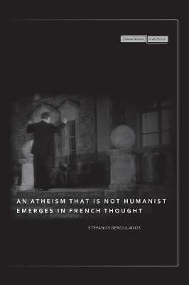 An Atheism that Is Not Humanist Emerges in French Thought by Stefanos Geroulanos image