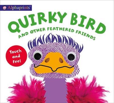 Alphaprints Touch & Feel Quirky Bird by Roger Priddy image