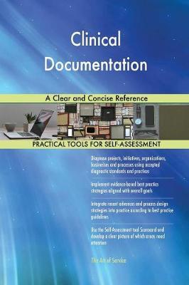 Clinical Documentation A Clear and Concise Reference by Gerardus Blokdyk