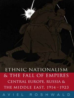 Ethnic Nationalism and the Fall of Empires by Aviel Roshwald image