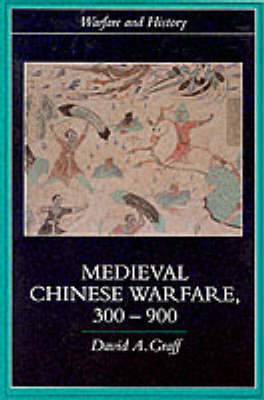 Medieval Chinese Warfare 300-900 by David A Graff image