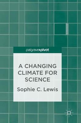 A Changing Climate for Science by Sophie C Lewis image