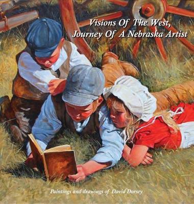 Visions of the West, Journey of a Nebraska Artist by David Dorsey image