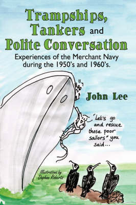 Trampships, Tankers and Polite Conversation on Hardback by John Lee