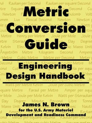Metric Conversion Guide: Engineering Design Handbook by James, N. Brown image