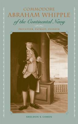 Commodore Abraham Whipple Of The Continental Navy by Sheldon S. Cohen image