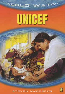 World Watch: Unicef on Hardback by Steven Maddocks