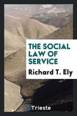 The Social Law of Service by Richard T Ely image