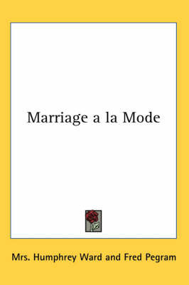 Marriage a La Mode on Paperback by Mrs Humphrey Ward