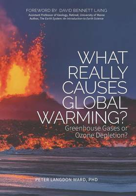 What Really Causes Global Warming? on Hardback by Peter Langdon Ward