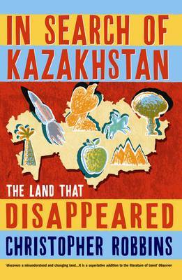 In Search of Kazakhstan by Christopher Robbins image