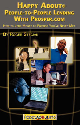 Happy About People-to-People Lending With Prosper.Com: How to Lend Money to Friends You've Never Met by Roger, Steciak image