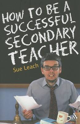 How to be a Successful Secondary Teacher by Sue Leach image