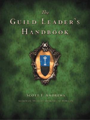 The Guild Leader's Handbook by Scott F Andrews