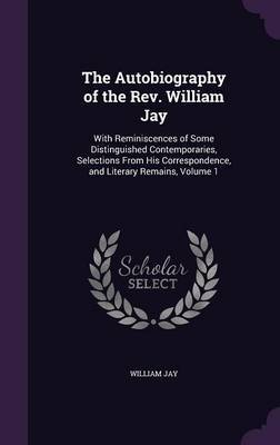 The Autobiography of the REV. William Jay by William Jay image