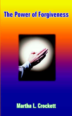 The Power of Forgiveness by Martha L. Crockett image