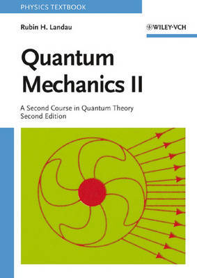 Quantum Mechanics II: A Second Course in Quantum Theory by Rubin H Landau image