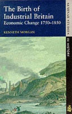 The Birth of Industrial Britain by Kenneth Morgan image
