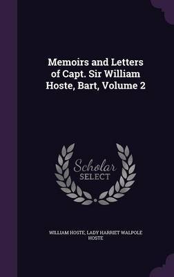 Memoirs and Letters of Capt. Sir William Hoste, Bart, Volume 2 by William Hoste image
