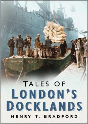 Tales of London Docklands by Henry T. Bradford image