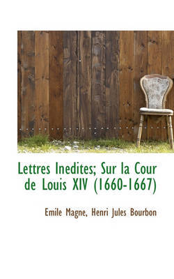 Lettres Indites; Sur La Cour de Louis XIV (1660-1667) by Henri Jules Bourbon image