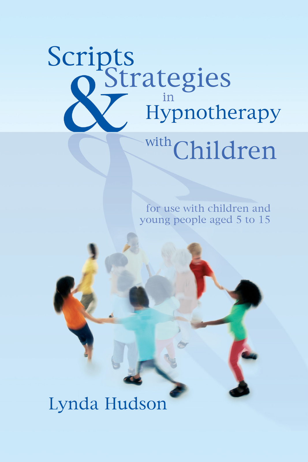 Scripts & Strategies in Hypnotherapy with Children on Hardback by Lynda Hudson