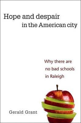 Hope and Despair in the American City: Why There are No Bad Schools in Raleigh by Gerald Grant image