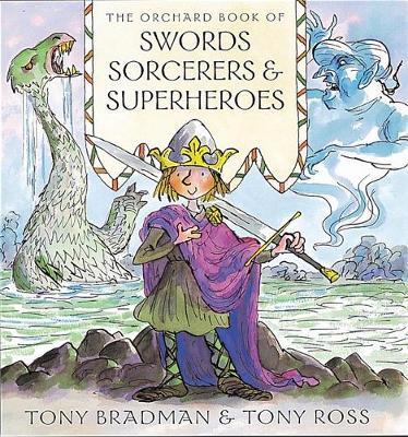 The Orchard Book of Swords Sorcerers and Superheroes by Tony Bradman image